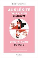 El. knyga Auklėkite vaiką, kurį auginate, o ne tą, kuris buvote - Brie Turns-Coe
