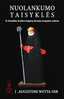 Nuolankumo taisyklės: šv. Benedikto dvylikos žingsnių tikrosios savigarbos vadovas - J. Augustine Wetta
