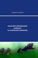 Saugumo užtikrinimas nardant su kvėpavimo aparatais - Valerijus Krisikaitis