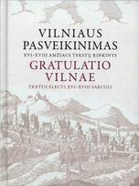 Vilniaus pasveikinimas = Gratulatio Vilnae. XVI-XVIII amžiaus tekstų rinkinys - Eugenija Ulčinaitė