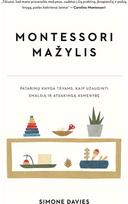 Montessori mažylis. Patarimų knyga tėvams, kaip užauginti smalsią ir atsakingą asmenybę. Audioknyga - Simone Davies