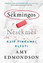 Sėkmingos nesėkmės. Kaip tinkamai klysti - Amy Edmondson