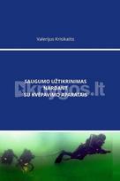 Saugumo užtikrinimas nardant su kvėpavimo aparatais - Valerijus Krisikaitis
