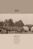 Grūstė: istorija, tradicijos, papročiai, likimai
