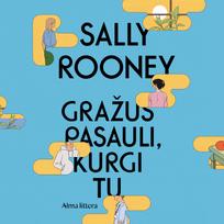 Audio Gražus pasauli, kurgi tu - Sally Rooney