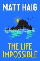 The Life Impossible - Matt Haig