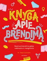 Knyga apie brendimą. Išsamus brendimo gidas vaikinams ir merginoms - Tessa Commers