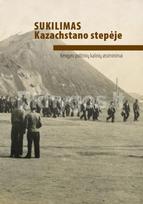 Sukilimas Kazachstano stepėje. Kengyro politinių kalinių atsiminimai - Violeta Jasinskienė, Valdas Selenis, Linas Jašinauskas