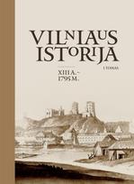 Vilniaus istorija, I tomas (XIII a.–1795 m.) - Gintautas Sliesoriūnas, Elmantas Meilus, Jolita Sarcevičienė, Oksana Valionienė, Mindaugas Klovas, Aivas Ragauskas