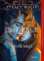 TROŠKIMAS. Pasaulinė TIK TOK sensacija – skaitykite minkštais viršeliais - Tracy Wolff