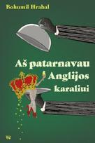 Aš patarnavau Anglijos karaliui - Bohumil Hrabal