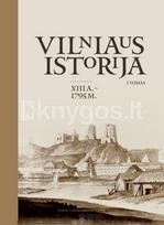 Vilniaus istorija, I tomas. XIII a.–1795 m. - Gintautas Sliesoriūnas, Mindaugas Klovas, Elmantas Meilus, Aivas Ragauskas, Jolita Sarcevičienė, Oksana Valionienė