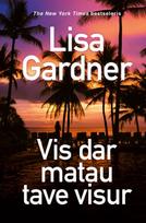 Vis dar matau tave visur - Lisa Gardner