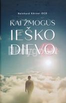Kai žmogus ieško Dievo - Reinhardas Korneris OCD