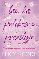 Tai, ką palikome praeityje - Lucy Score