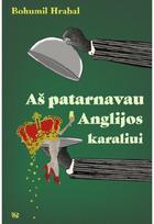 Aš patarnavau Anglijos karaliui - Bohumil Hrabal