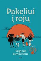 PAKELIUI Į ROJŲ. Nauja bestselerio „Man 50. Ir aš dar gyva“ autorės knyga - Virginija Rimkuvienė