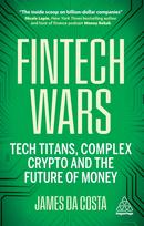 Fintech Wars: Tech Titans, Complex Crypto and the Future of Money