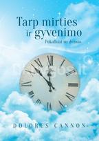 Tarp mirties ir gyvenimo. Pokalbiai su Dvasia - Dolores Cannon