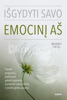 Išgydyti savo emocinį aš. Paveiki programa, padėsianti pakelti savivertę, nuraminti vidinį kritiką ir įveikti gėdos jausmą - Beverly Engel
