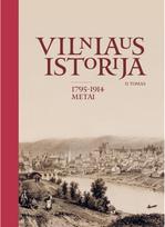 Vilniaus istorija, II tomas. 1795–1914 metai - Rimantas Miknys,Zita Medišauskienė,Algirdas Petronis,Juozapas Paškauskas