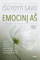 Išgydyti savo emocinį aš. Paveiki programa, padėsianti pakelti savivertę, nuraminti vidinį kritiką ir įveikti gėdos jausmą - Beverly Engel