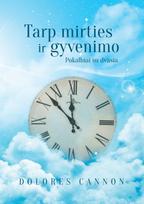 Tarp mirties ir gyvenimo. Pokalbiai su Dvasia - Dolores Cannon