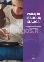 Vaikų ir paauglių slauga - E. Gormley-Fleming, Sheila Roberts