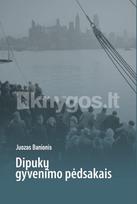 Dipukų gyvenimo pėdsakais - Juozas Banionis