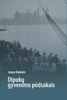 Dipukų gyvenimo pėdsakais - Juozas Banionis