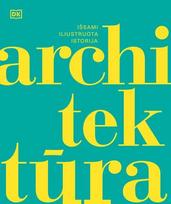 Architektūra. Išsami iliustruota istorija