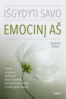 Išgydyti savo emocinį aš. Paveiki programa, padėsianti pakelti savivertę, nuraminti vidinį kritiką i