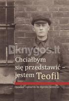 Chciałbym się przedstawić – jestem Teofil - Algirdas Jurevičius
