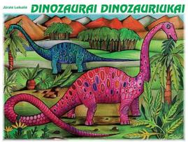 Dinozaurai dinozauriukai - Jūratė Leikaitė