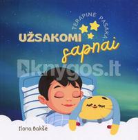 UŽSAKOMI SAPNAI. Terapinė pasaka. 1 dalis - Ilona Bakšė