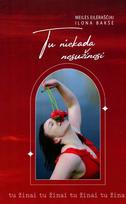 Tu niekada nesužinosi. Meilės eilėraščiai - Ilona Bakšė