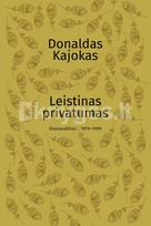 Leistinas privatumas. Dienoraščiai, 1979–1990 - Donaldas Kajokas