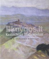 Kazimieras Stabrauskas – M. K. Čiurlionio mokytojas - Vilma Kilinskienė