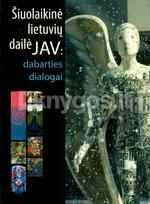 Šiuolaikinė lietuvių dailė JAV. Dabarties dialogai - Danas Lapkus, Vida Mažrimienė