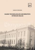 Kauno technologijos universiteto istorijos kelias - Audronė Veilentienė