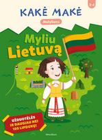 Kakė Makė. Myliu Lietuvą. Užduotėlės ir daugiau nei 60 lipdukų - Živilė Kalasauskaitė