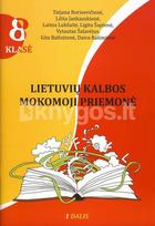 Lietuvių kalbos mokomoji priemonė 8 klasė. 1 dalis (mokiniams, besimokantiems pagal pritaikytas programas, su atsakymais) - Tatjana Borisevičienė, Lilita Jankauskienė, Laima Lukšaitė, Ligita Šapienė, Vytautas Šalavėjus, Gita Baltutienė, Daiva Rašimienė