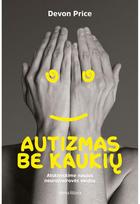 Autizmas be kaukių - Devon Price