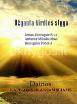 Užgauta širdies styga. Dainos kapeloms ir ansambliams - Jonas Juozapavičius, Antanas Mikalauskas, Remigijus Poderis