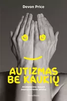 Autizmas be kaukių - Devon Price