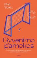 Gyvenimo pamokos. Psichoterapinės įžvalgos ramesnei, prasmingesnei kasdienai - Phil Stutz