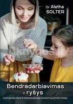 Bendradarbiavimas ir ryšys. Kaip be bausmių ir apdovanojimų auginti klestintį vaiką - Aletha J. Solter