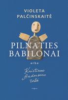 Pilnaties babilonai, arba Kristiano Anderseno rožė - Violeta Palčinskaitė