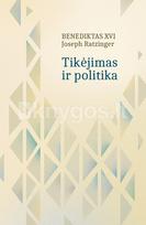 Tikėjimas ir politika - Benediktas XVI (Joseph Ratzinger)