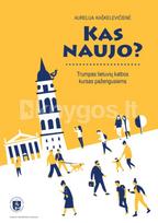 Kas naujo? Trumpas lietuvių kalbos kursas pažengusiems - Aurelija Kaškelevičienė